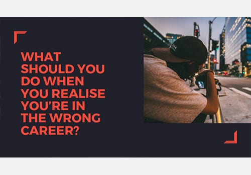 What Should You Do When You Realise Youre in the Wrong Career 2