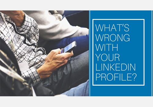 Whats Wrong with Your LinkedIn Profile1